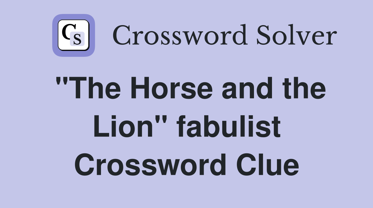 "The Horse and the Lion" fabulist Crossword Clue
