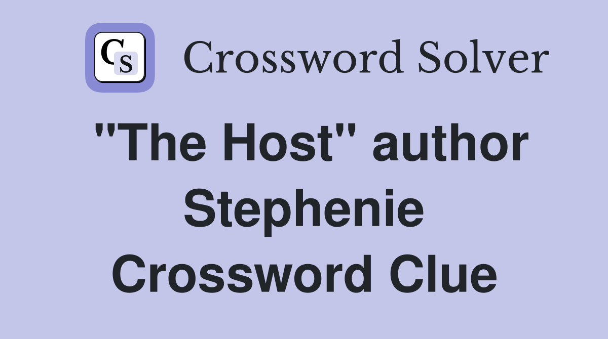 "The Host" author Stephenie Crossword Clue