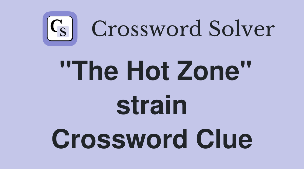"The Hot Zone" strain Crossword Clue