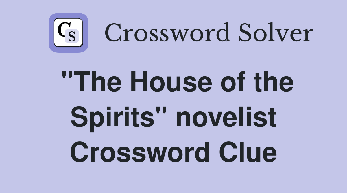 "The House of the Spirits" novelist Crossword Clue