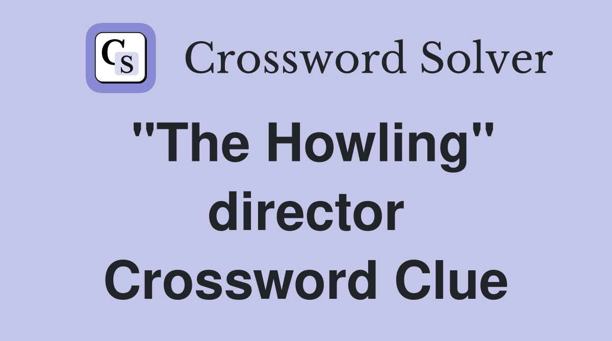 "The Howling" director Crossword Clue