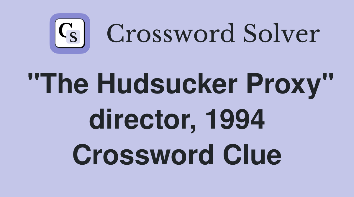 "The Hudsucker Proxy" director, 1994 Crossword Clue