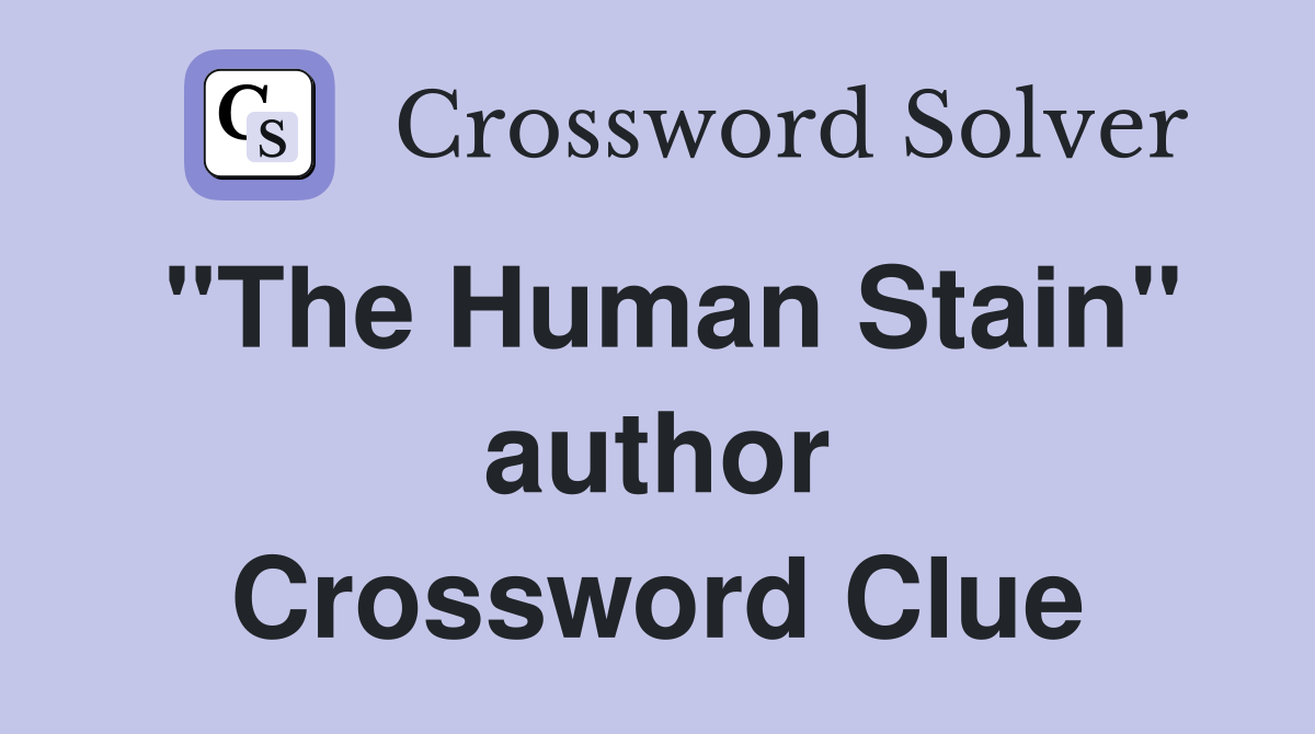 "The Human Stain" author Crossword Clue