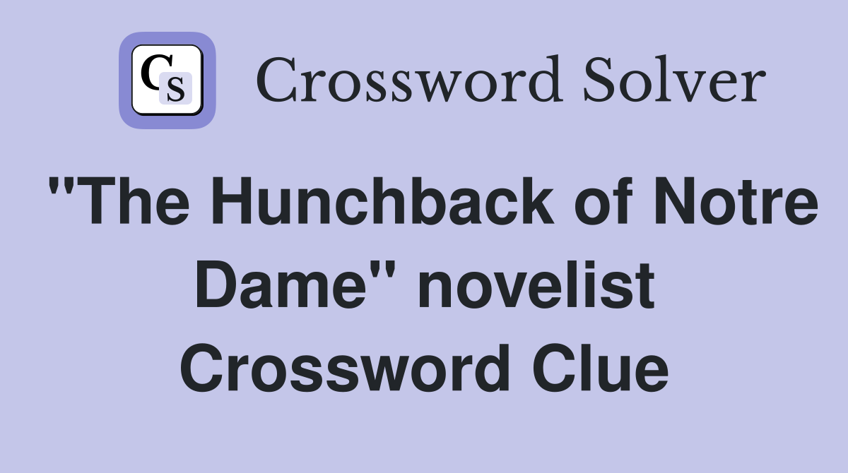 "The Hunchback of Notre Dame" novelist Crossword Clue
