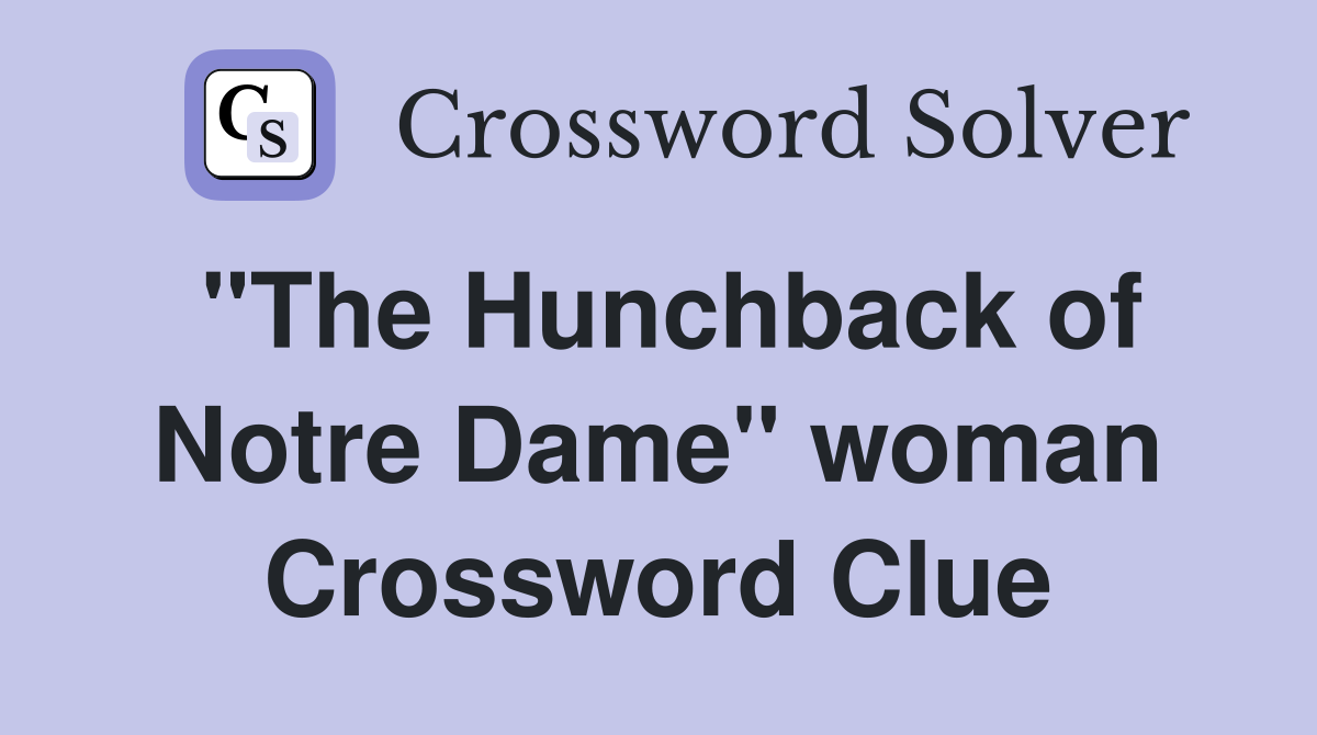 "The Hunchback of Notre Dame" woman Crossword Clue