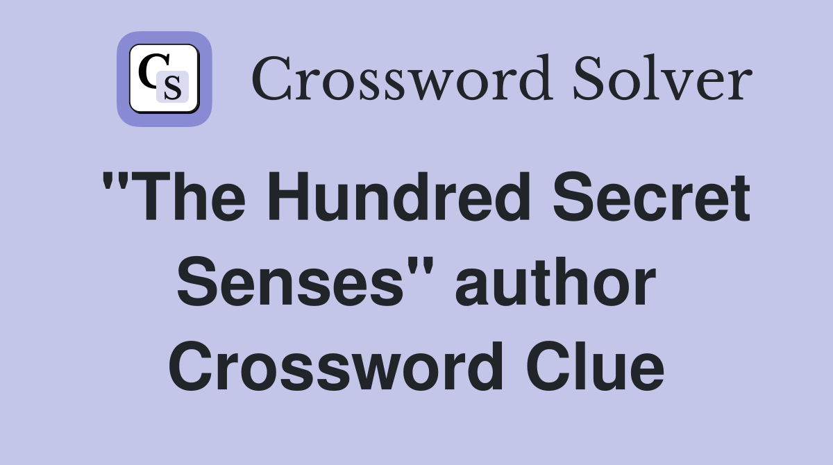"The Hundred Secret Senses" author Crossword Clue