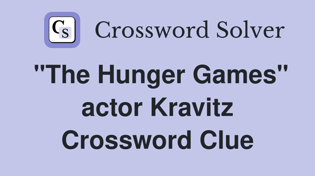 "The Hunger Games" actor Kravitz Crossword Clue