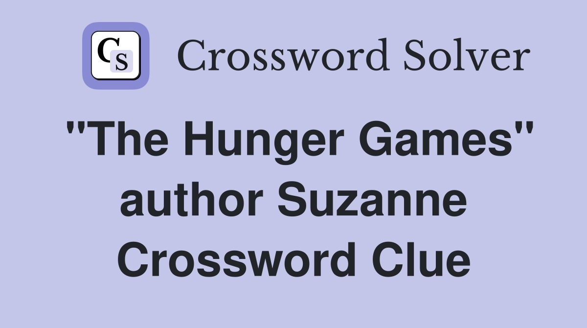 "The Hunger Games" author Suzanne Crossword Clue