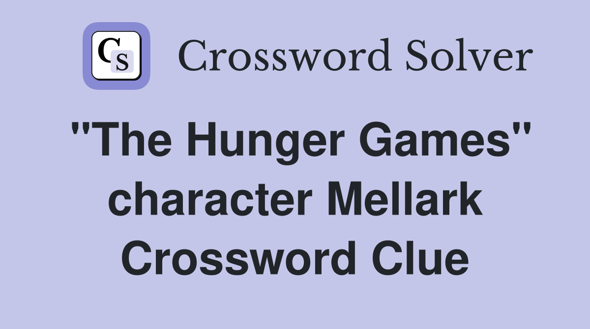 "The Hunger Games" character Mellark Crossword Clue
