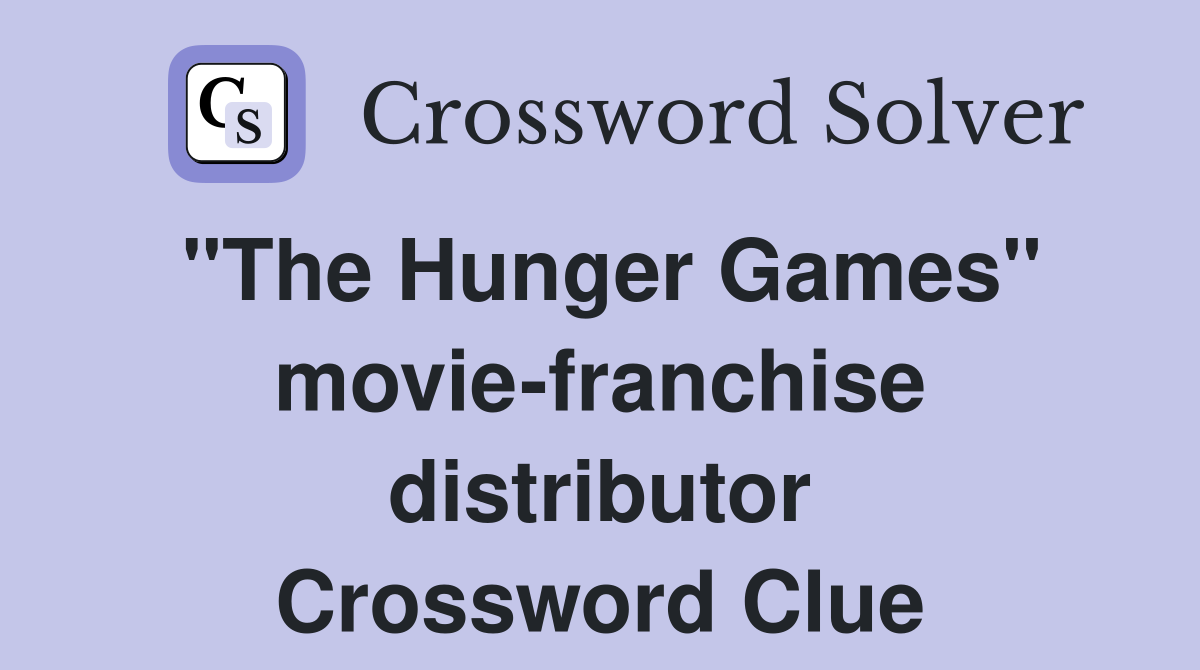 "The Hunger Games" movie-franchise distributor Crossword Clue