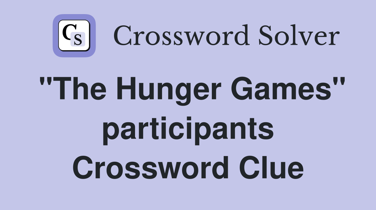 "The Hunger Games" participants Crossword Clue