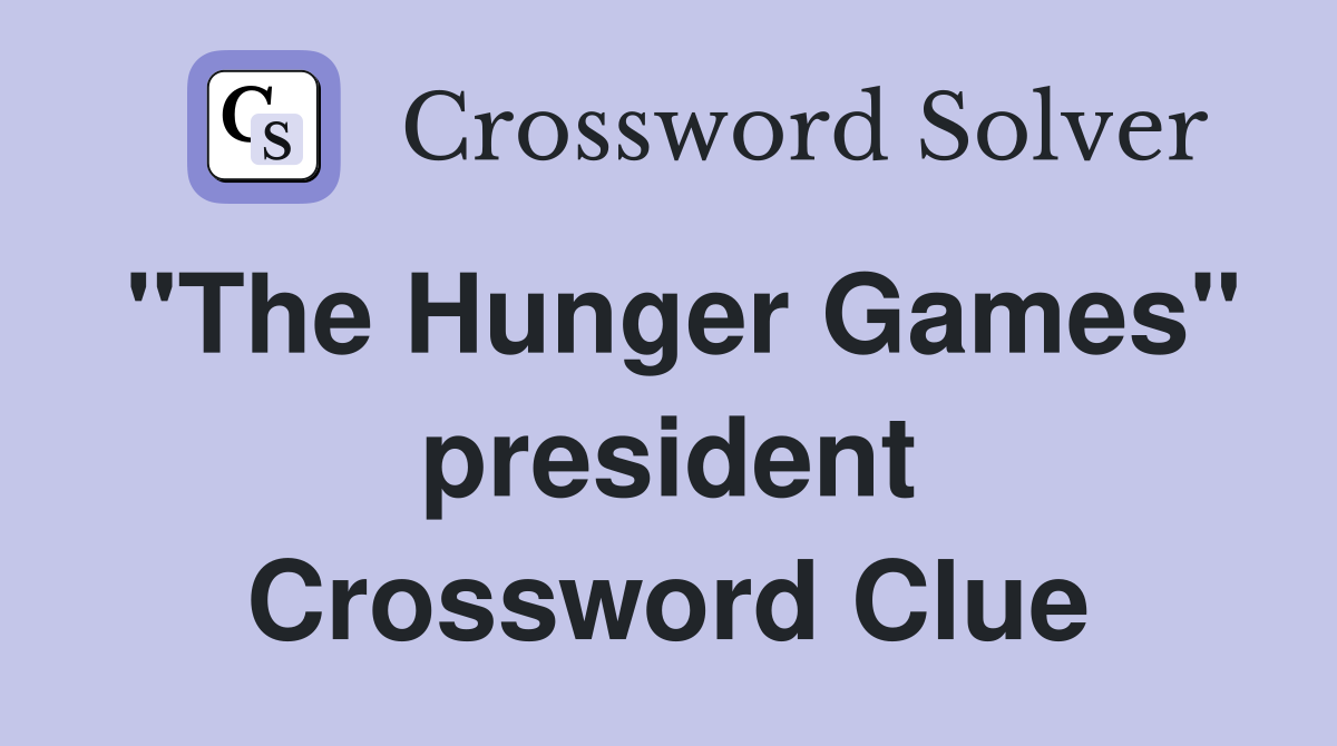 "The Hunger Games" president Crossword Clue