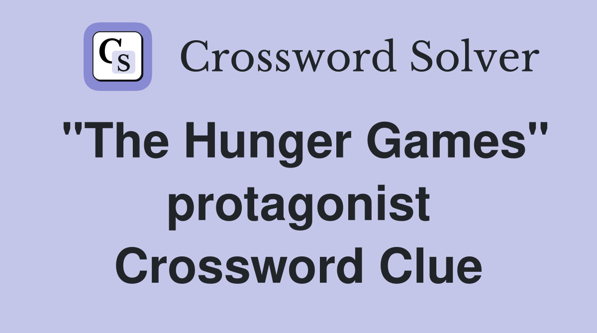 "The Hunger Games" protagonist Crossword Clue