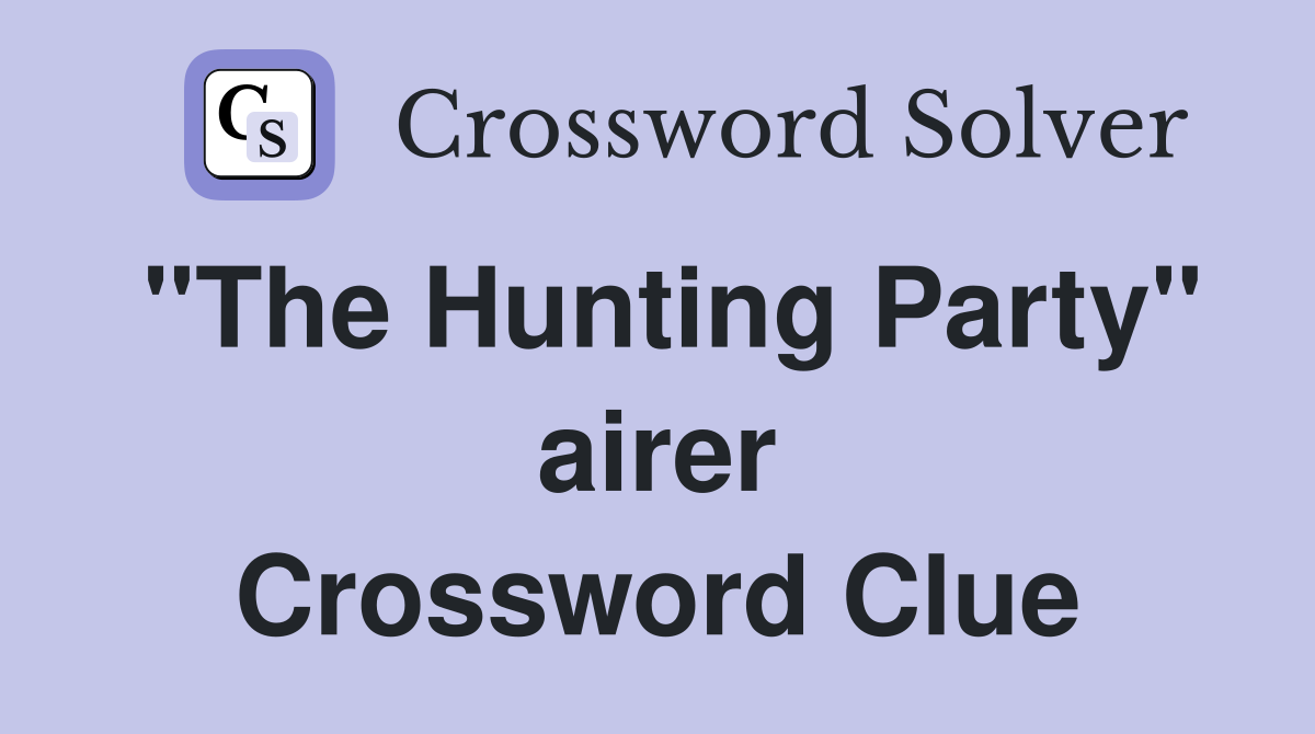 "The Hunting Party" airer Crossword Clue