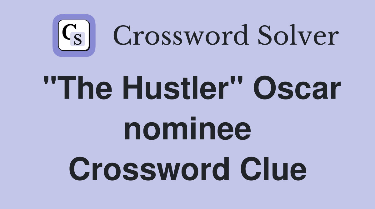"The Hustler" Oscar nominee Crossword Clue
