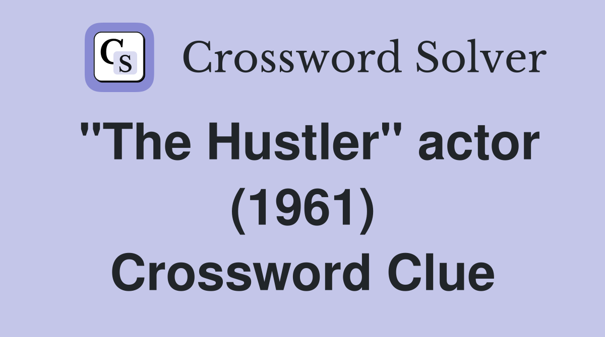 "The Hustler" actor (1961) Crossword Clue