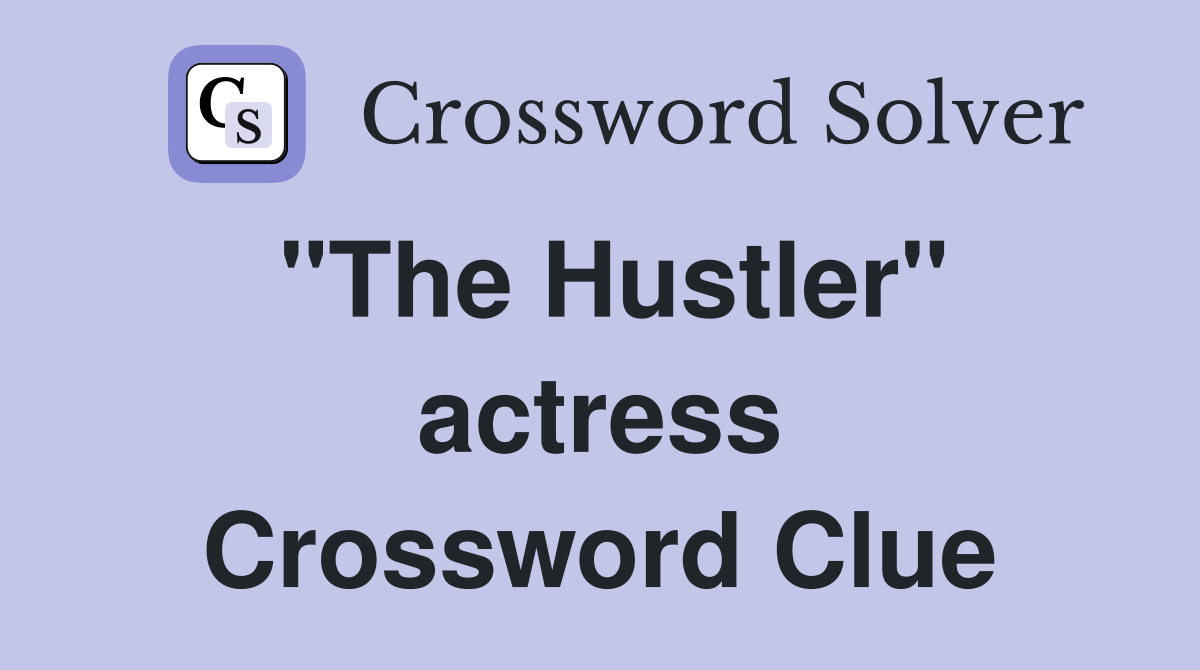 "The Hustler" actress Crossword Clue