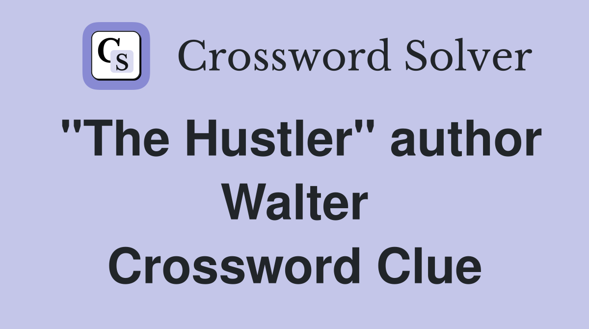 "The Hustler" author Walter Crossword Clue