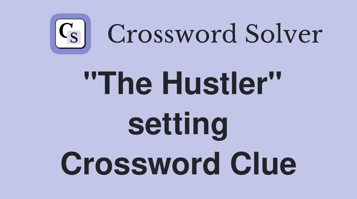 "The Hustler" setting Crossword Clue