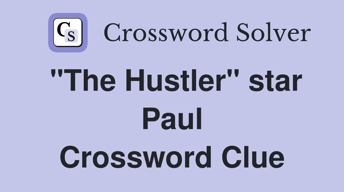 "The Hustler" star Paul Crossword Clue