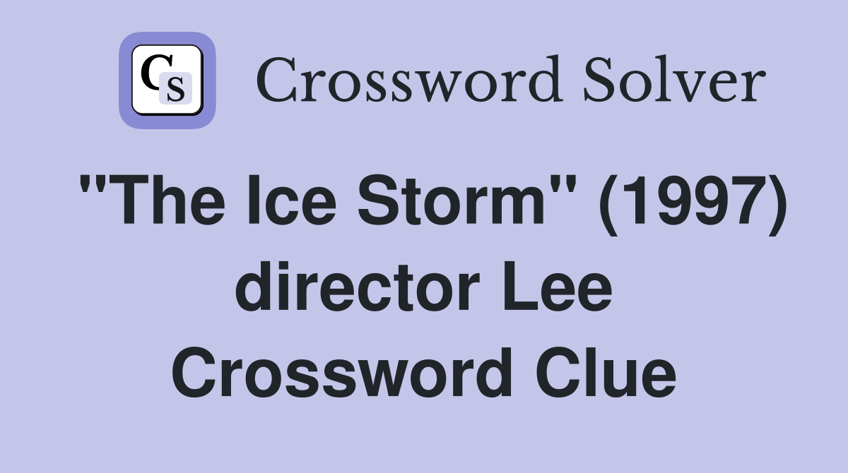 "The Ice Storm" (1997) director Lee Crossword Clue