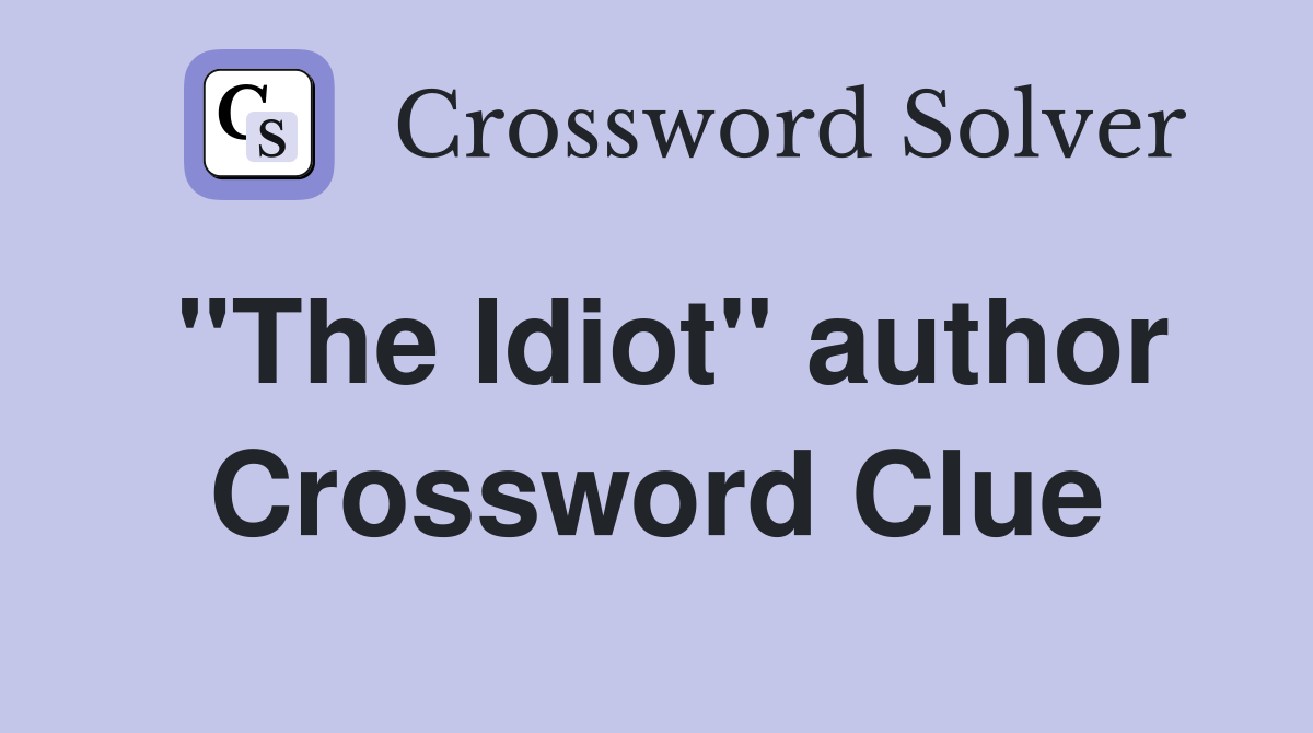 "The Idiot" author Crossword Clue