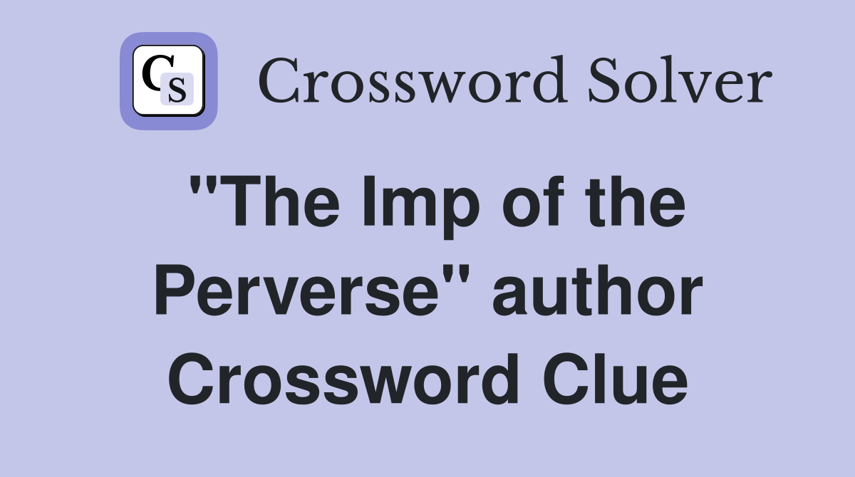 "The Imp of the Perverse" author Crossword Clue