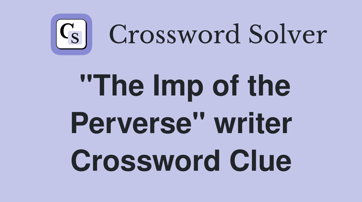 "The Imp of the Perverse" writer Crossword Clue