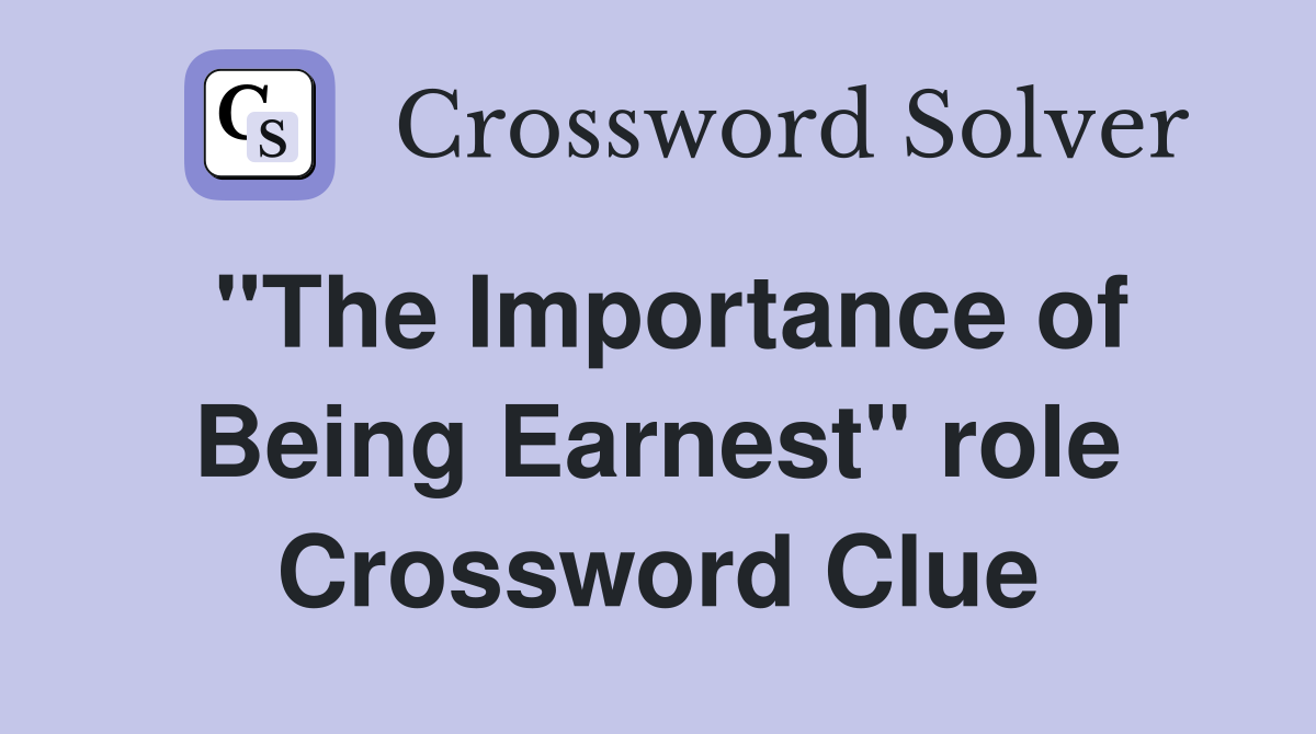 "The Importance of Being Earnest" role Crossword Clue