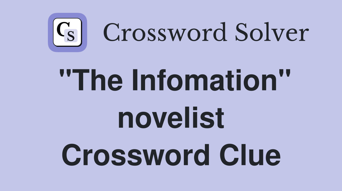 "The Infomation" novelist Crossword Clue