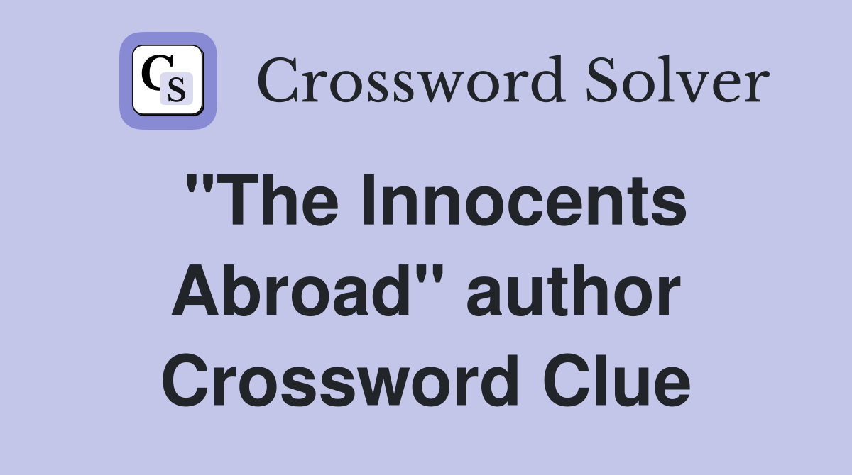 "The Innocents Abroad" author Crossword Clue