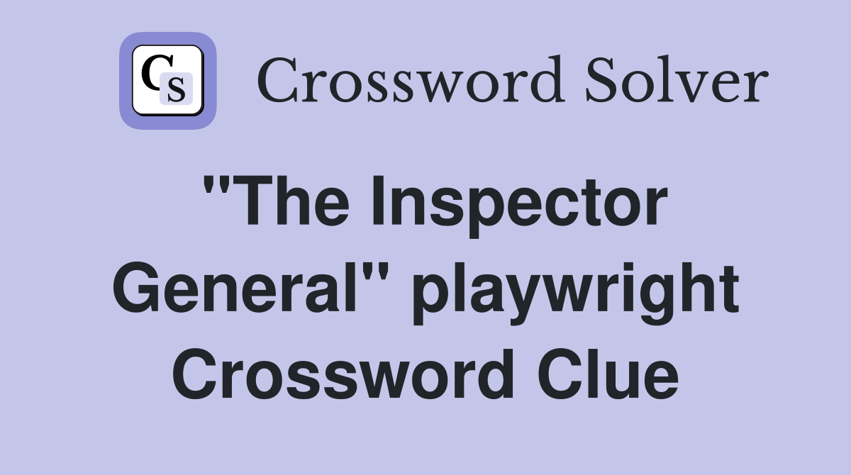 "The Inspector General" playwright Crossword Clue
