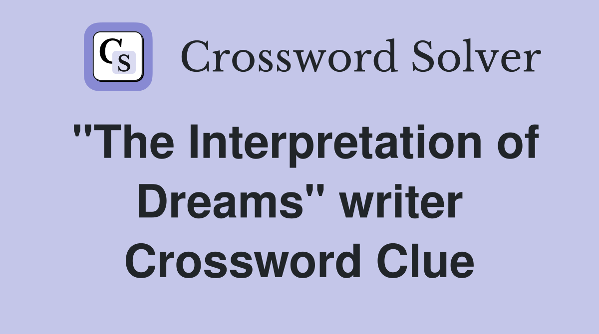 "The Interpretation of Dreams" writer Crossword Clue