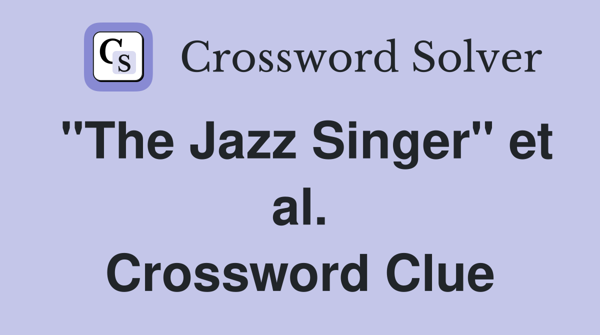 "The Jazz Singer" et al. Crossword Clue