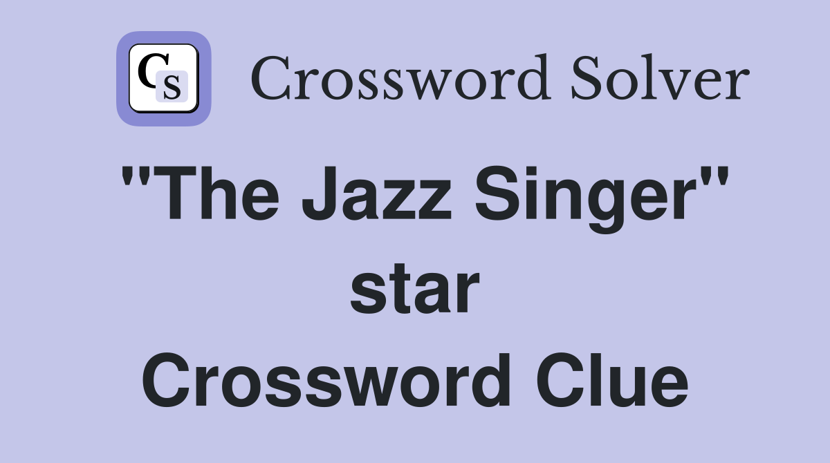 "The Jazz Singer" star Crossword Clue