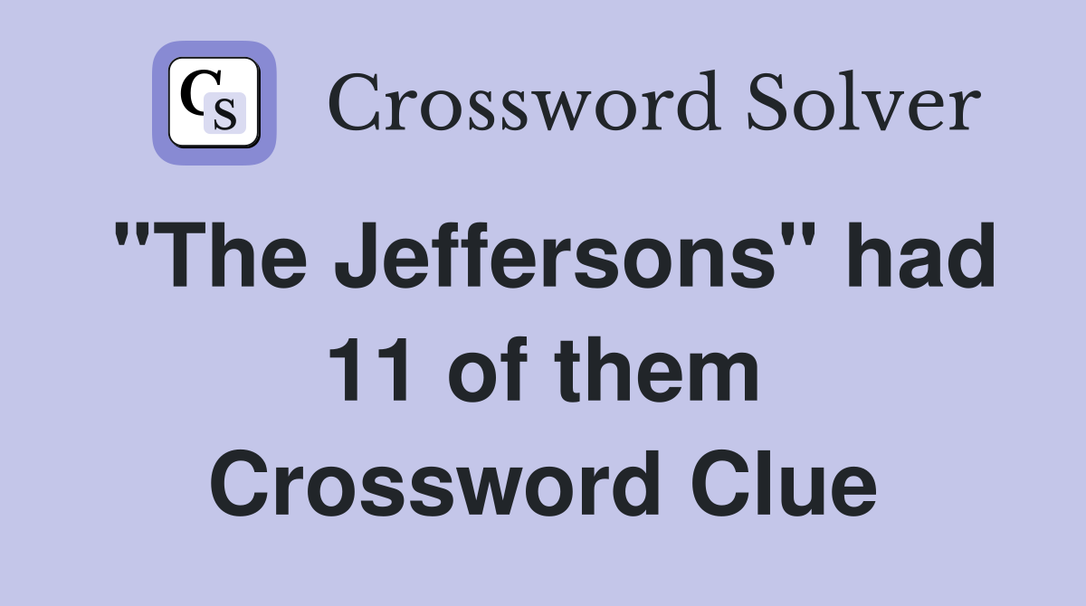 "The Jeffersons" had 11 of them Crossword Clue
