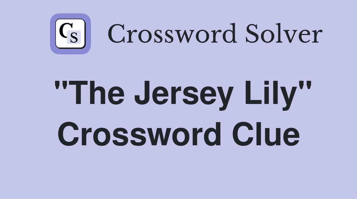 "The Jersey Lily" Crossword Clue
