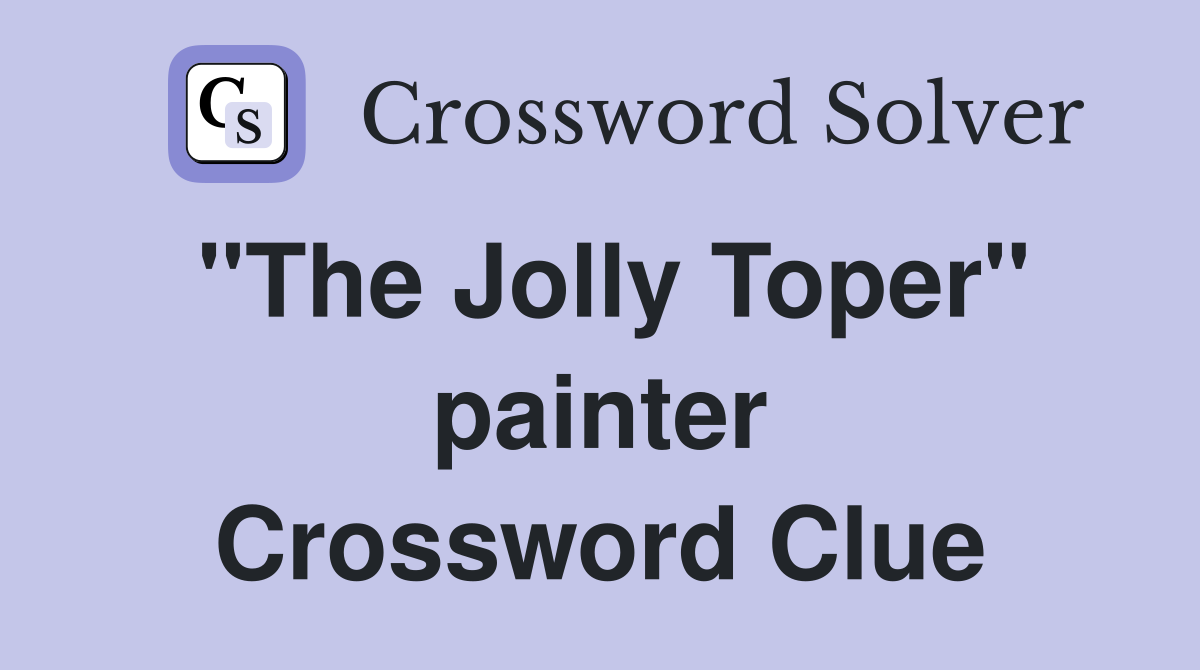 "The Jolly Toper" painter Crossword Clue