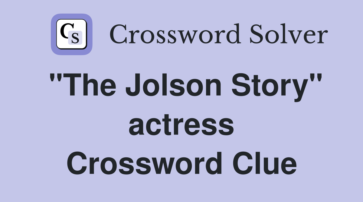"The Jolson Story" actress Crossword Clue