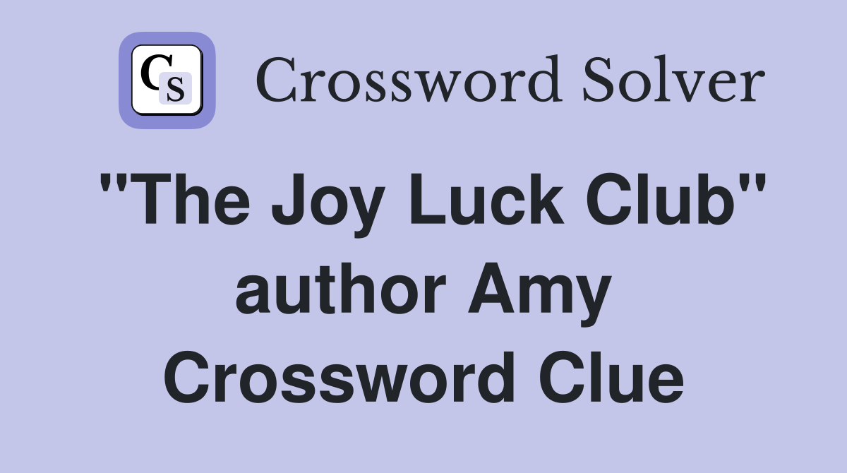 "The Joy Luck Club" author Amy Crossword Clue