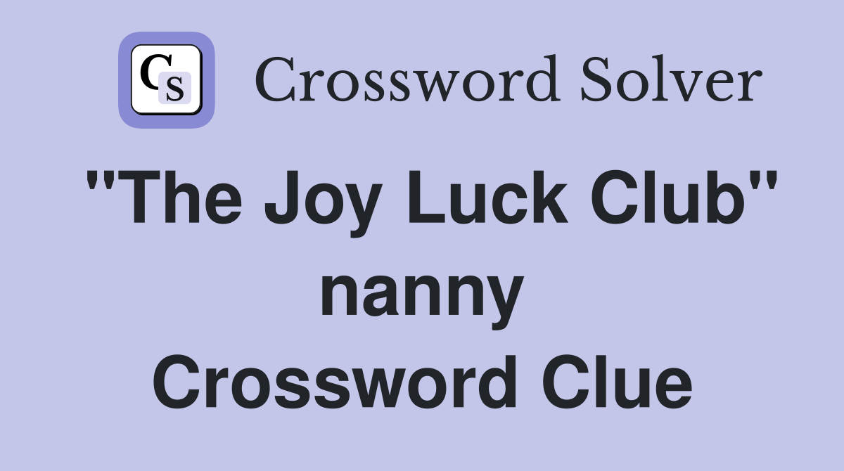 "The Joy Luck Club" nanny Crossword Clue