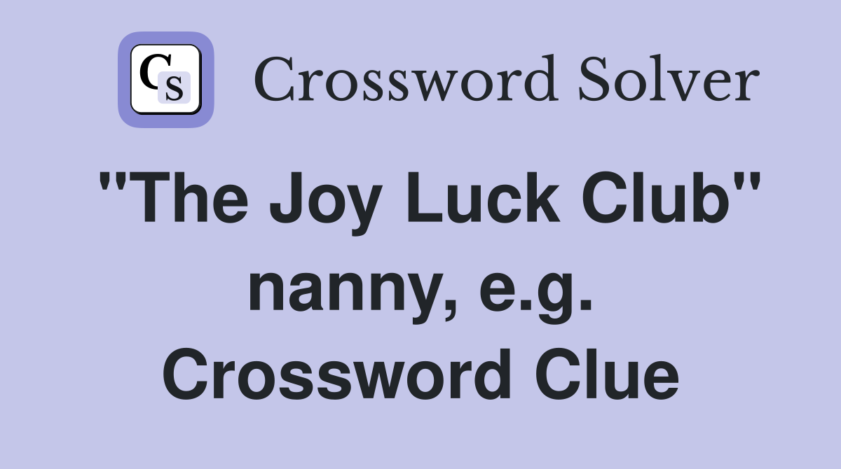 "The Joy Luck Club" nanny, e.g. Crossword Clue