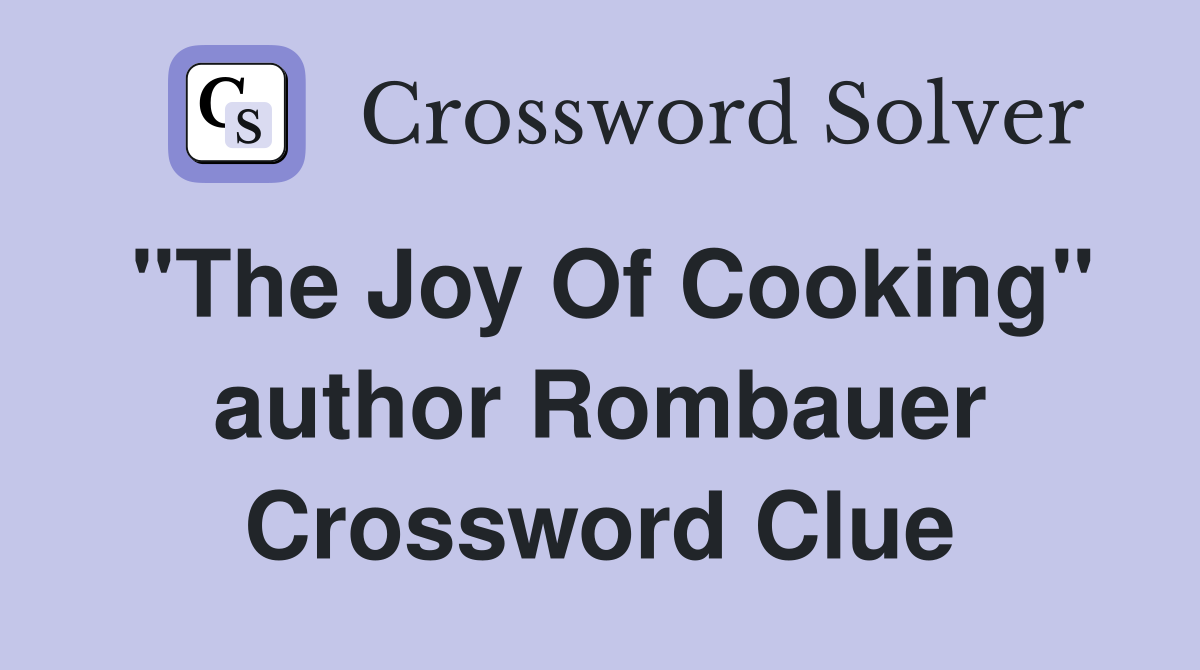 "The Joy Of Cooking" author Rombauer Crossword Clue