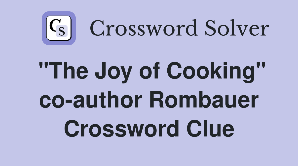 "The Joy of Cooking" co-author Rombauer Crossword Clue