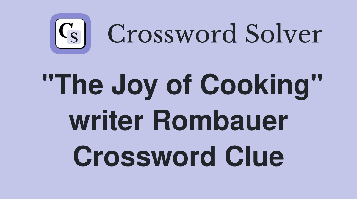 "The Joy of Cooking" writer Rombauer Crossword Clue