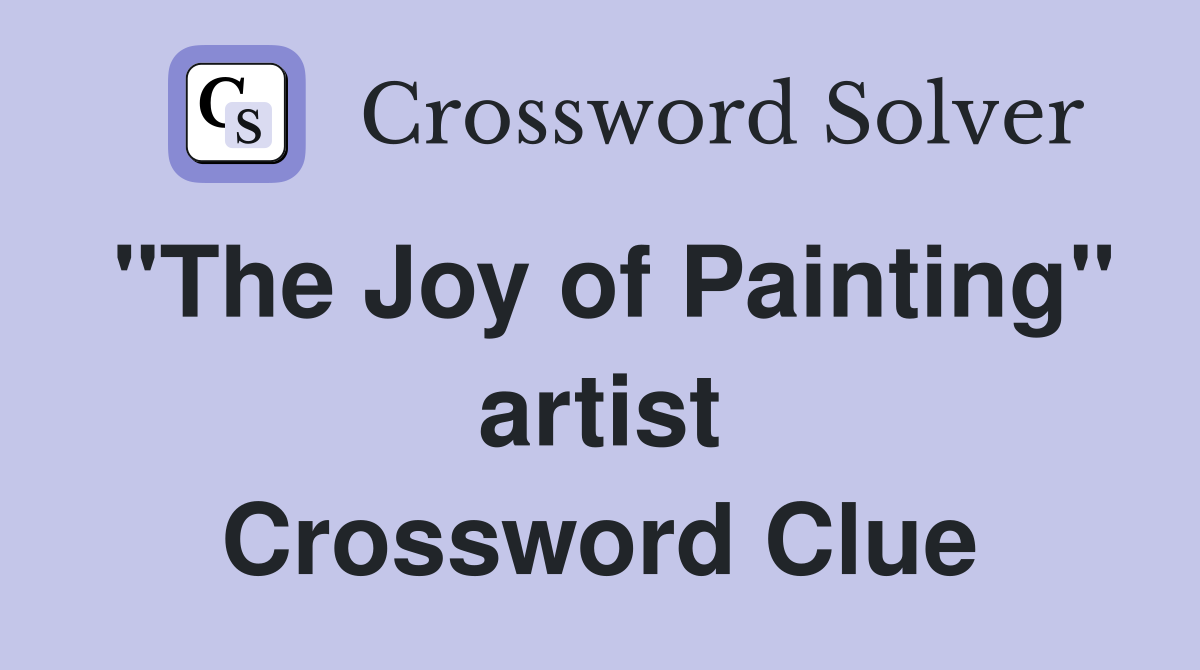 "The Joy of Painting" artist Crossword Clue