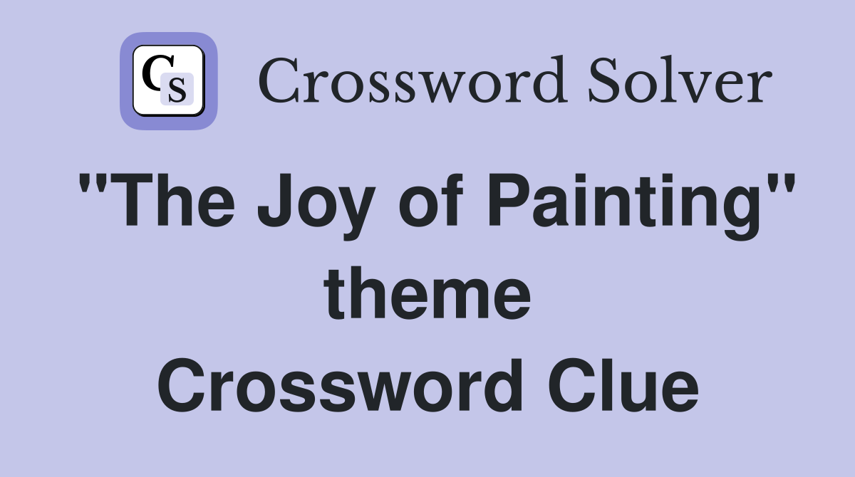 "The Joy of Painting" theme Crossword Clue