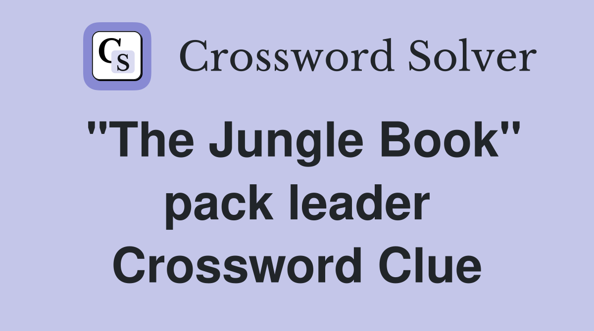 "The Jungle Book" pack leader Crossword Clue