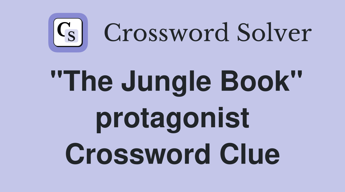 "The Jungle Book" protagonist Crossword Clue