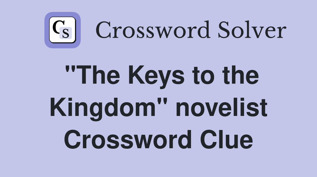"The Keys to the Kingdom" novelist Crossword Clue